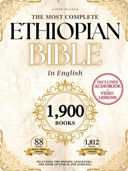 THE COMPLETE ETHIOPIAN BIBLE in English 88 Scriptures: including Missing Apocrypha, Book of Enoch, Jubilees